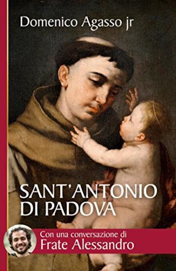 Sant'Antonio di Padova. Dove passa, entusiasma (Biblioteca universale cristiana)